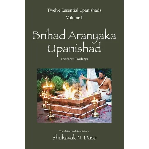Twelve Essential Upanishads Vol. I: Brihad Aranyaka Upanishad, The Forest Teachings - Paperback