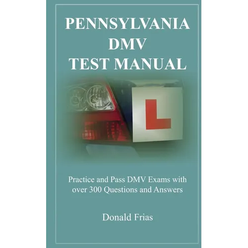 Pennsylvania DMV Test Manual: Practice and Pass DMV Exams with over 300 Questions and Answers - Paperback
