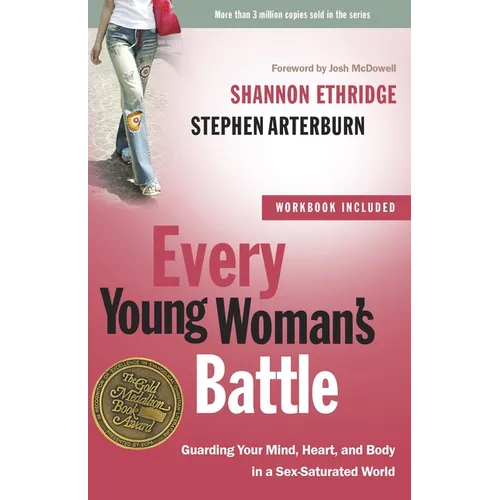 Every Young Woman's Battle: Guarding Your Mind, Heart, and Body in a Sex-Saturated World - Paperback