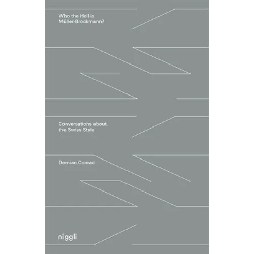 Who the Hell Is Müller-Brockmann?: Conversations about the Swiss Style - Hardcover