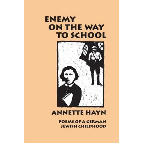 Enemy on the Way to School: Poems of A German Jewish Childhood - Paperback