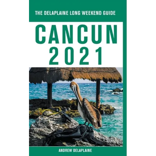 Cancun - The Delaplaine 2021 Long Weekend Guide - Paperback