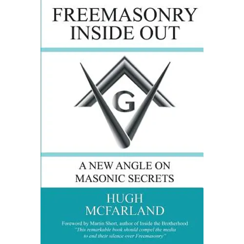 Freemasonry Inside Out: A New Angle on Masonic Secrets - Paperback