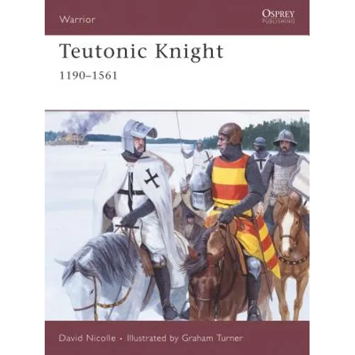 Teutonic Knight: 1190-1561 - Paperback