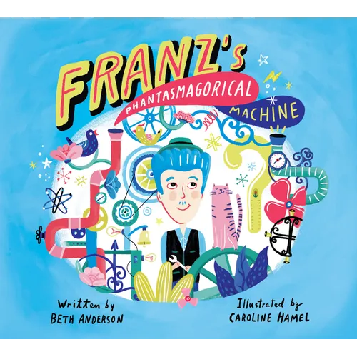 Franz's Phantasmagorical Machine - Hardcover