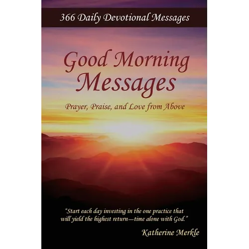 Good Morning Messages: Prayer, Praise, and Love from Above - Paperback