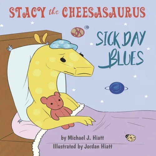 Stacy the Cheesasaurus: Sick Day Blues (childrens book about love, ages 3 5 8, animals, food) (Emotions & Feelings) - Paperback