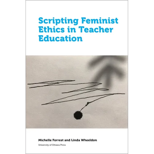 Scripting Feminist Ethics in Teacher Education - Paperback