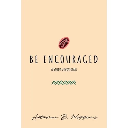 Be Encouraged: A Study Devotional - Paperback
