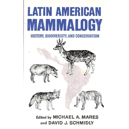 Latin American Mammalogy, 1: History, Biodiversity, and Conservation - Hardcover