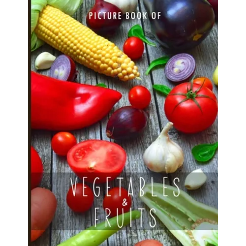 Picture Book of Vegetables & Fruits: for Alzheimer's Patients and Seniors with Dementia. - Paperback