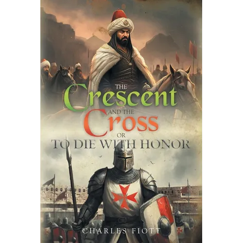 The Crescent and the Cross: Or to Die with Honor - Paperback