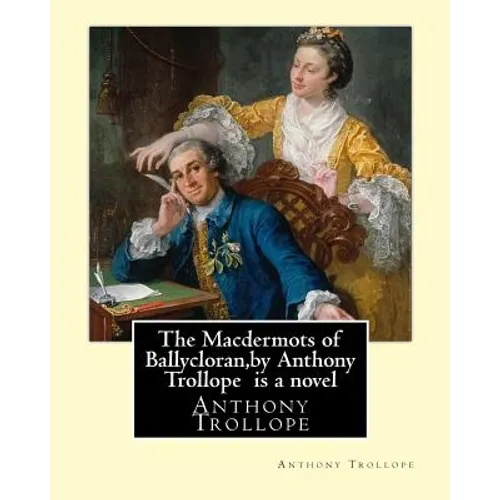 The Macdermots of Ballycloran, by Anthony Trollope is a novel - Paperback