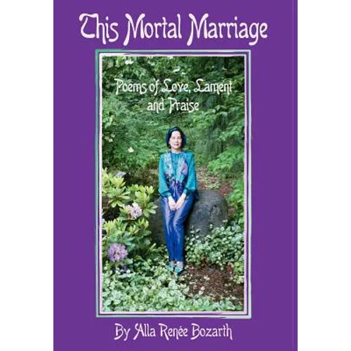 This Mortal Marriage: Poems of Love, Lament and Praise - Hardcover