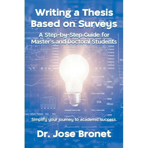 Writing a Thesis Based on Surveys: A Step-by-Step Guide for Master's and Doctoral Students - Paperback
