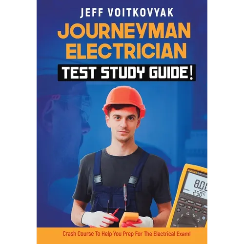 Journeyman Electrician Test Study Guide! Crash Course to Help You Prep for the Electrical Exam! - Paperback
