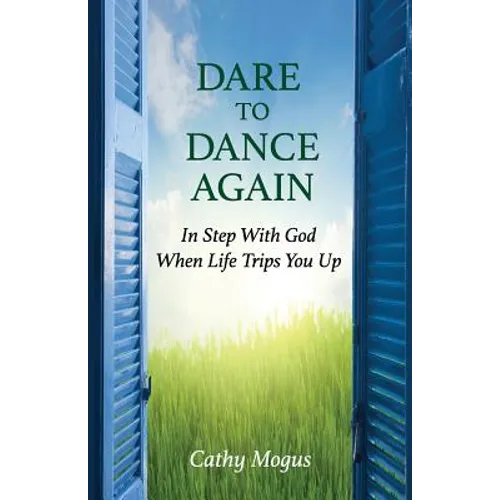 Dare to Dance Again: In Step With God When Life Trips You Up - Paperback