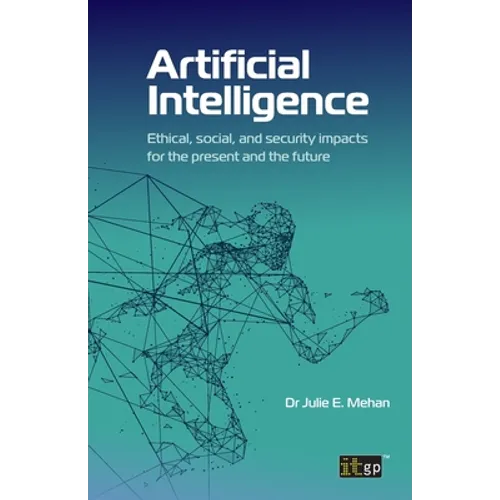 Artificial Intelligence: Ethical, social, and security impacts for the present and the future - Paperback
