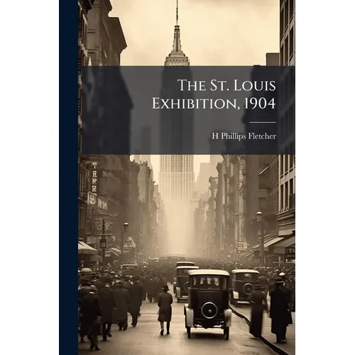 The St. Louis Exhibition, 1904 - Paperback