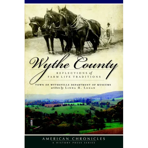 Wythe County:: Reflections of Farm Life Traditions - Paperback