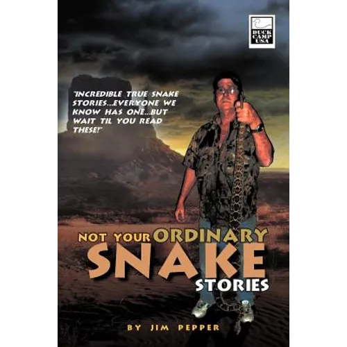 Not Your Ordinary Snake Stories: Incredible True Snake Stories...Everyone We Know Has One...But Wait Til You Read These! - Paperback