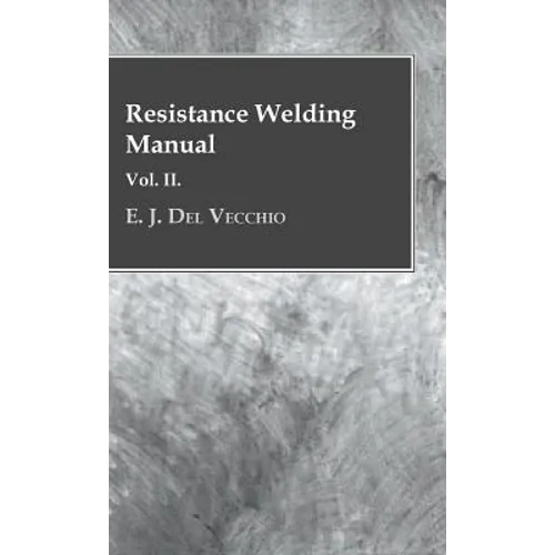 Resistance Welding Manual - Vol II - Hardcover
