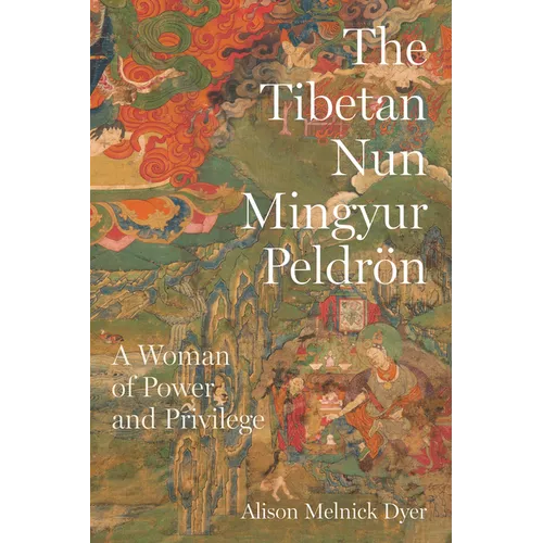 The Tibetan Nun Mingyur Peldrön: A Woman of Power and Privilege - Paperback