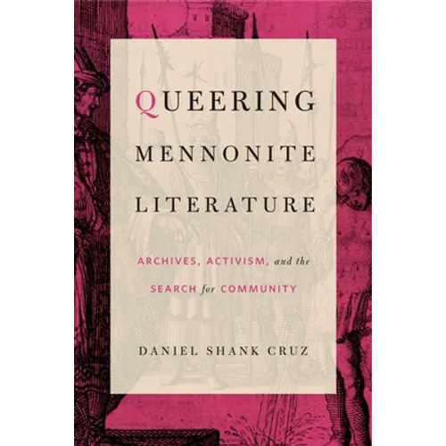 Queering Mennonite Literature: Archives, Activism, and the Search for Community - Paperback