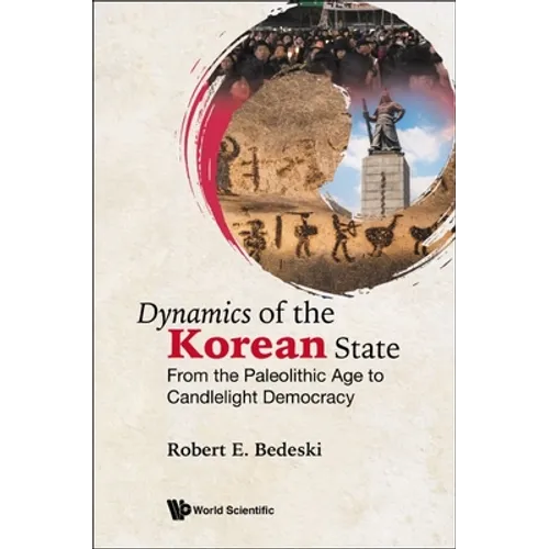 Dynamics of the Korean State: From the Paleolithic Age to Candlelight Democracy - Hardcover