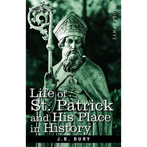 Life of St. Patrick and His Place in History - Hardcover