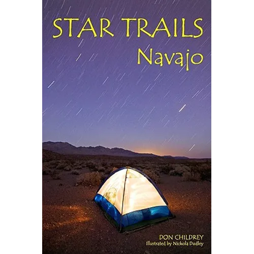 Star Trails Navajo: A Different Way To Look At The Night Sky - Paperback
