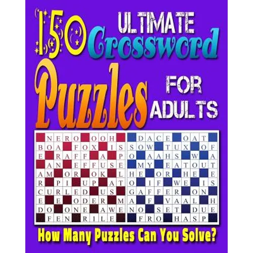 Ultimate Crossword Puzzle For Adults: Printable Crossword Puzzles for Adults and Seniors.: Can you solve all of these crossword puzzles? - Paperback