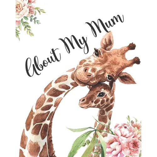 About My Mum: A Mothers Appreciation Fill-In-The-Blank Memory Book With Prompts and Drawing Pages Created By Your Child - Paperback