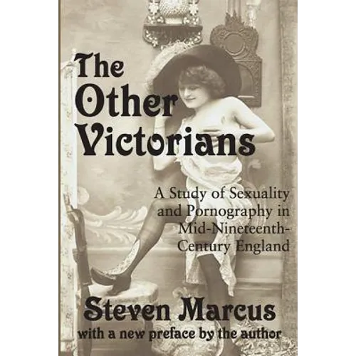 The Other Victorians: A Study of Sexuality and Pornography in Mid-nineteenth-century England - Paperback