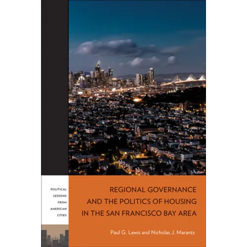 Regional Governance and the Politics of Housing in the San Francisco Bay Area - Hardcover