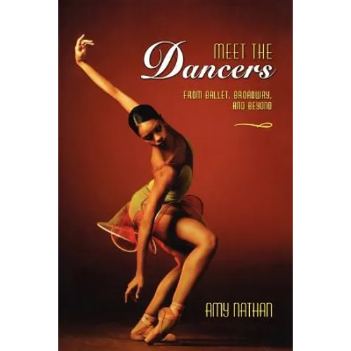 Meet the Dancers: From Ballet, Broadway, and Beyond - Paperback