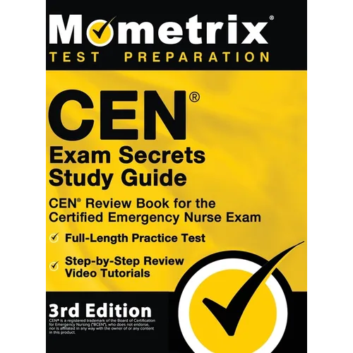 CEN Exam Secrets Study Guide - CEN Review Book for the Certified Emergency Nurse Exam, Full-Length Practice Test, Step-by-Step Review Video Tutorials: - Hardcover