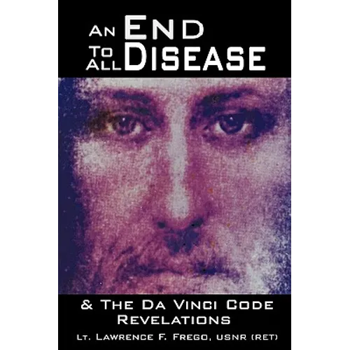 An End To All Disease: Towards a Universal Theory of Disease, Rejuvenation, and Immortality - Paperback