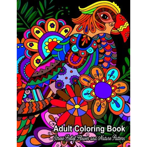 Adult Coloring Book: Stress Relief Flower and Nature Pattern - Paperback