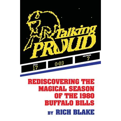 Talking Proud: Rediscovering the Magical Season of the 1980 Buffalo Bills - Paperback