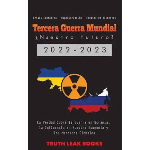 Tercera Guerra Mundial: La Verdad Sobre la Guerra en Ucrania, la Influencia en Nuestra Economía y los Mercados Globales - Crisis Económica - H - Paperback