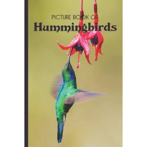 Picture Book Of Hummingbirds: Large Print Book For Seniors with Dementia or Alzheimer's - Paperback