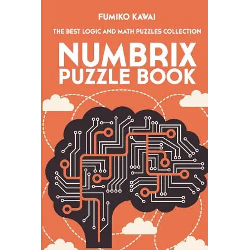 Numbrix Puzzle Book: The Best Logic and Math Puzzles Collection - Paperback