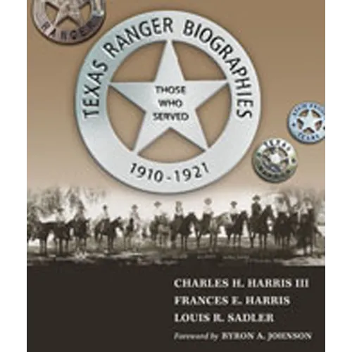 Texas Ranger Biographies: Those Who Served, 1910-1921 - Hardcover