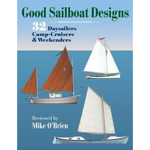 Good Sailboat Designs: 32 Daysailers, Camp-Cruisers & Weekenders - Paperback