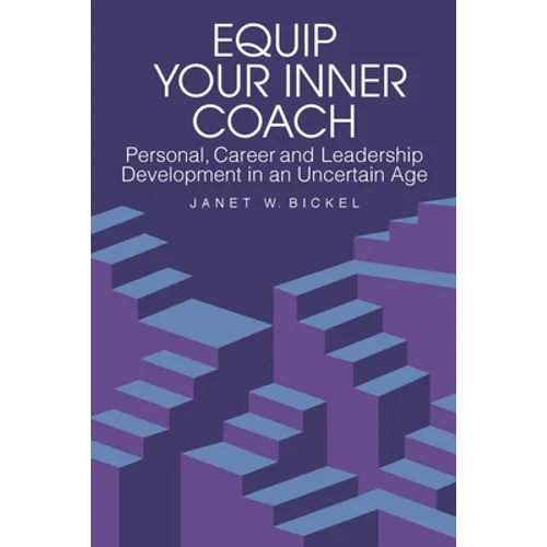 Equip Your Inner Coach: Personal, Career and Leadership Development in an Uncertain Age - Paperback