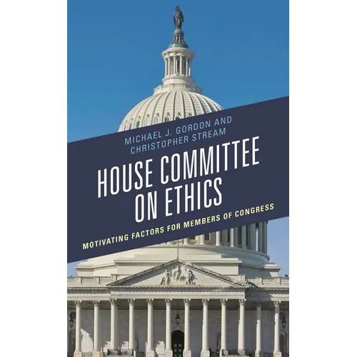 House Committee on Ethics: Motivating Factors for Members of Congress - Hardcover