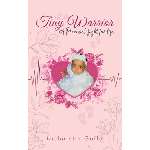 Tiny Warrior: A Preemie's Fight for Life - Hardcover