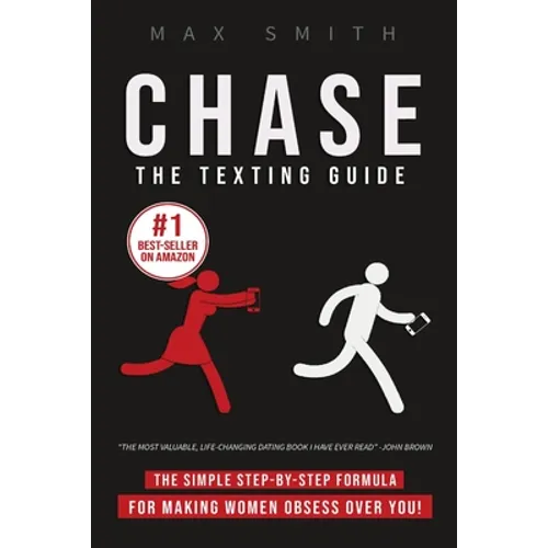Chase: The Step-By-Step Texting Guide To Attract Jaw Dropping Women: The Ultimate Dating Book For Men - Paperback
