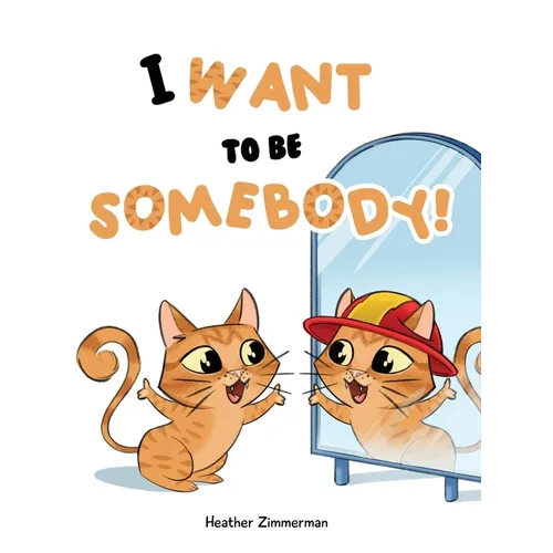 I Want to be Somebody! - Hardcover